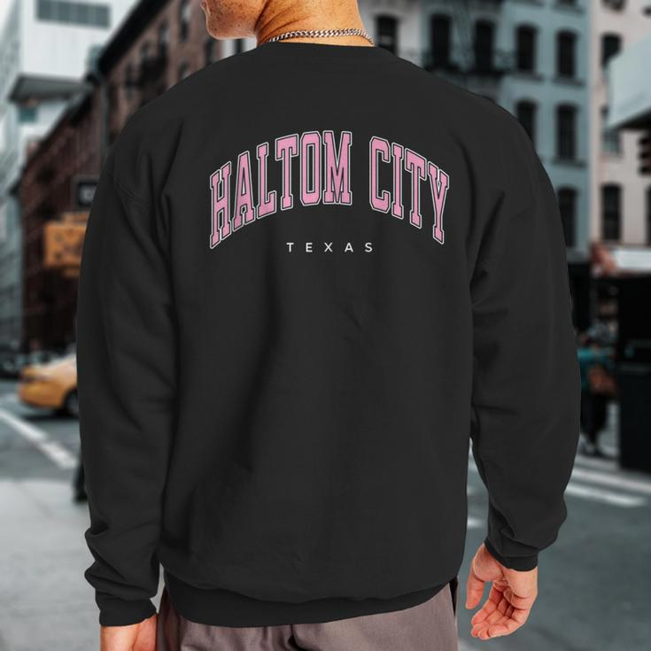 Haltom City Texas Tx Varsity Style Pink Text Sweatshirt Back Print