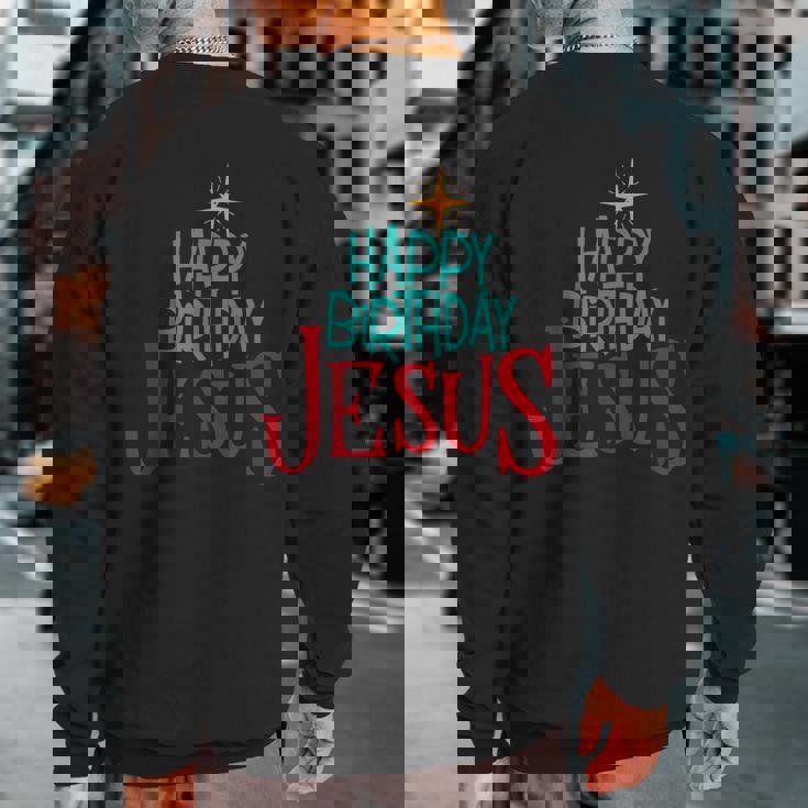 Happy Birthday Jesus Merry Christmas Holiday Xmas Sweatshirt Back Print