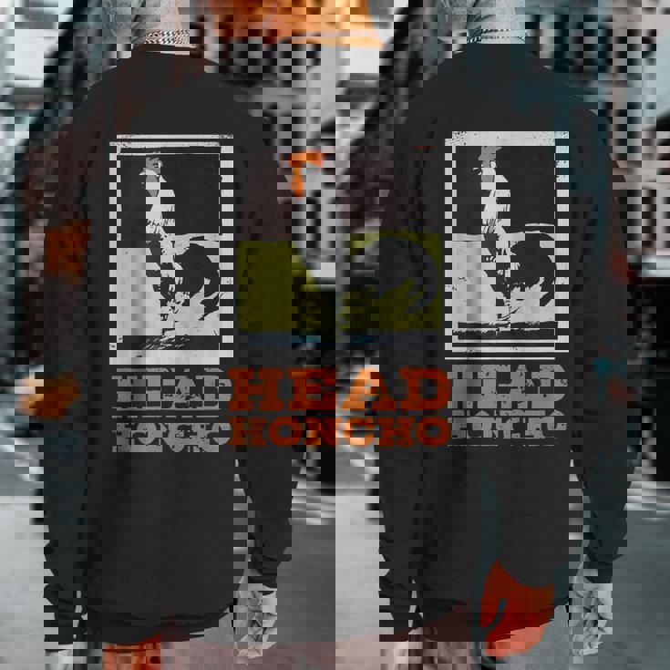 Head Honcho Vintage Rooster Illustration Perfect Boss Sweatshirt Back Print