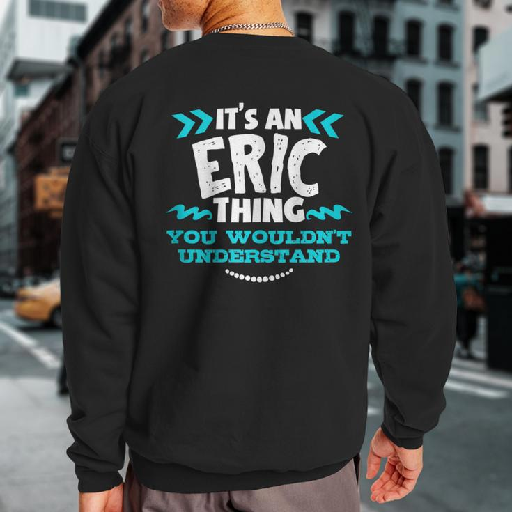 Its An Eric Thing You Wouldnt Understand Custom Birthday Sweatshirt Back Print