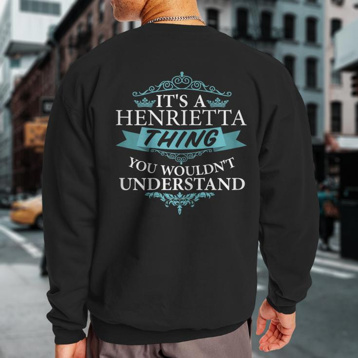 It's A Henrietta Thing You Wouldn't Understand Sweatshirt Back Print