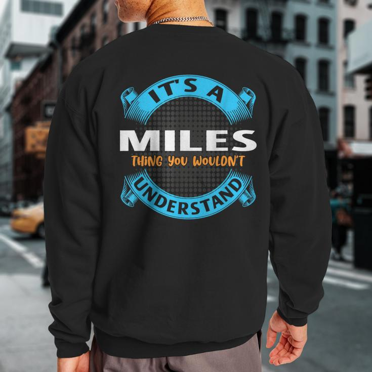 Its A Miles Thing You Wouldnt Understand Name Nickname Sweatshirt Back Print