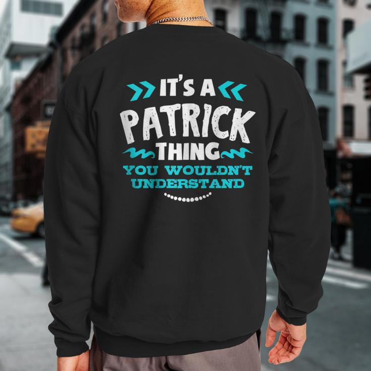 Its A Patrick Thing You Wouldnt Understand Custom Birthday Sweatshirt Back Print