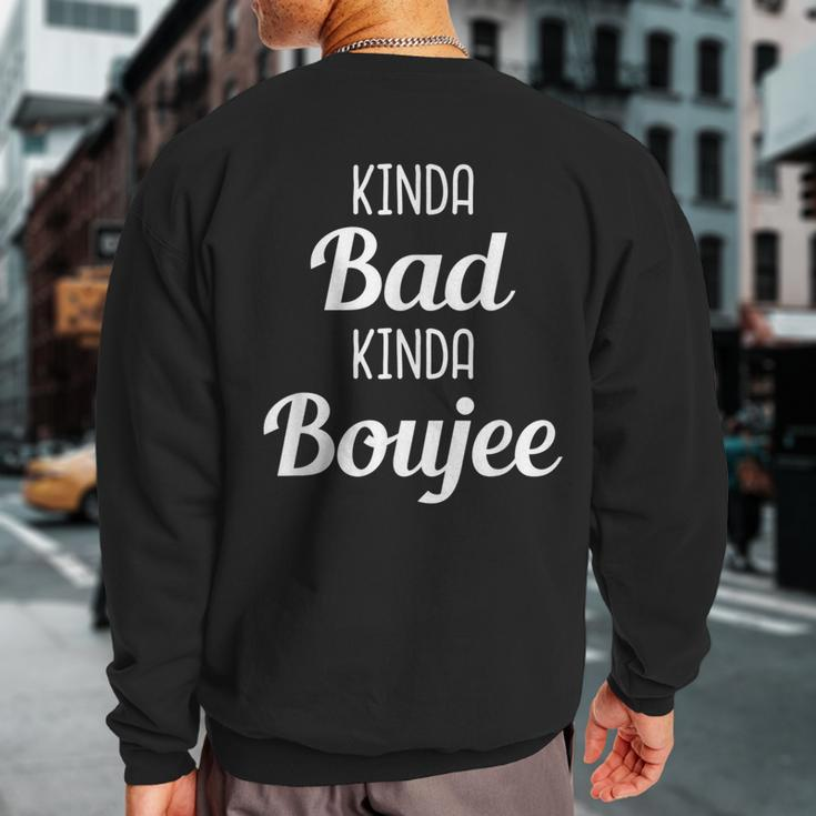 Kinda Bad Kinda Boujee Drinking Idea Sweatshirt Back Print