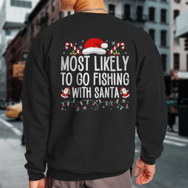 Most Likely To Go Fishing With Santa Fishing Lover Christmas Sweatshirt Back Print