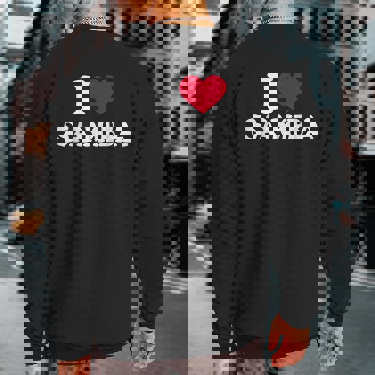 I Love Samba Sweatshirt Back Print