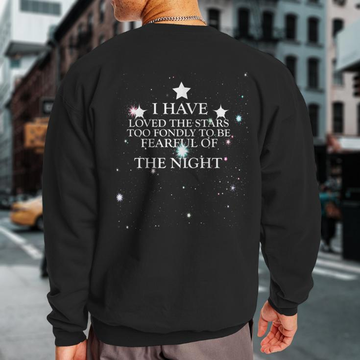 I Have Loved The Stars Too Fondly To Be Fearful Of The Night Sweatshirt Back Print