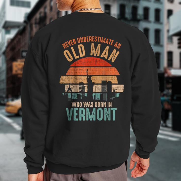 Mb Never Underestimate An Old Man Born In Vermont Sweatshirt Back Print