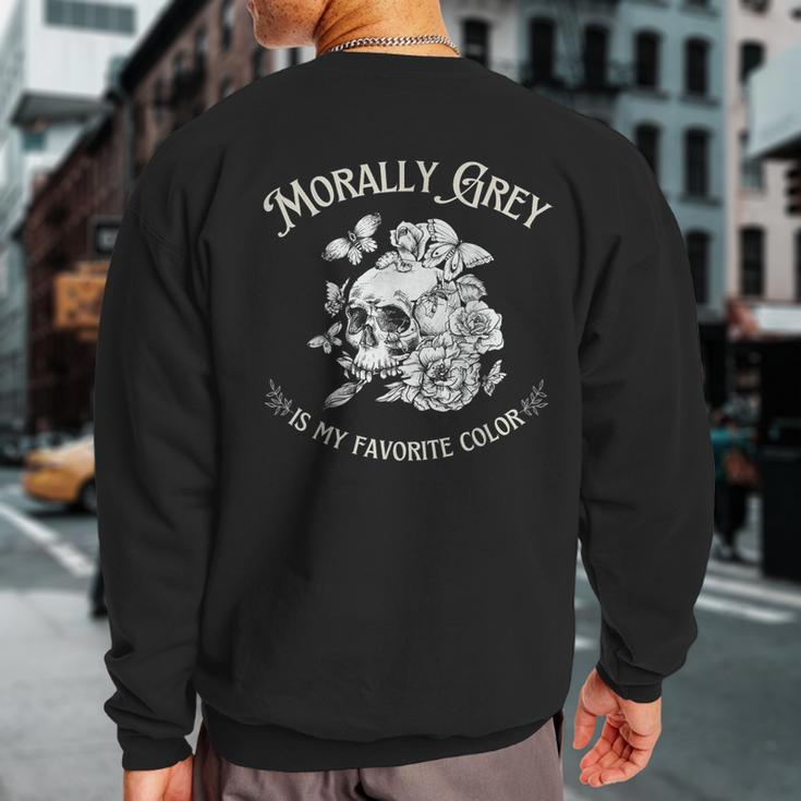Morally Grey Is My Favorite Color Sweatshirt Back Print