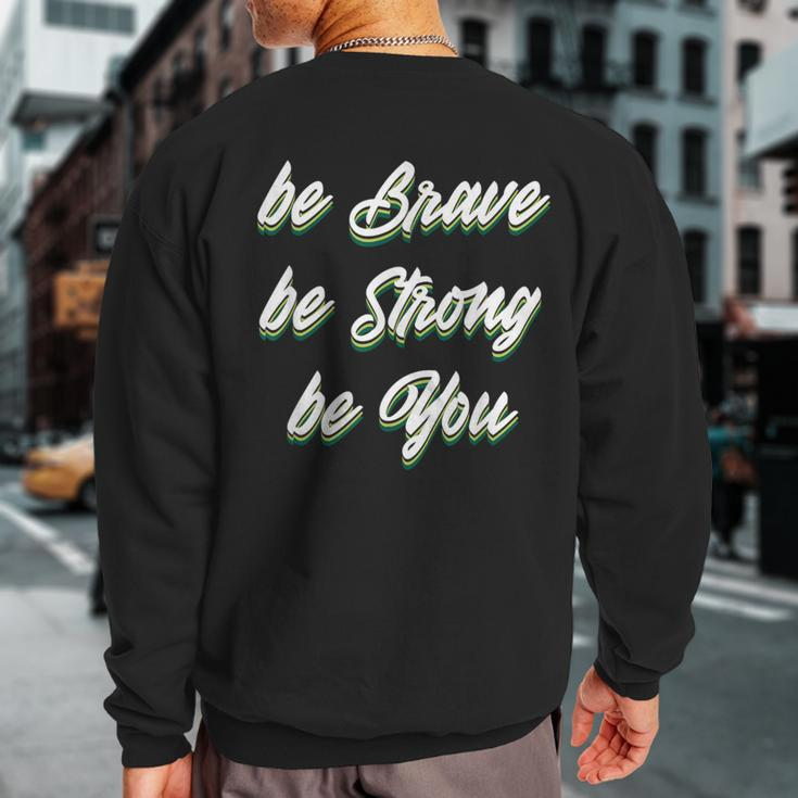 Motivational Bravery Inspirational Quote Positive Message Sweatshirt Back Print