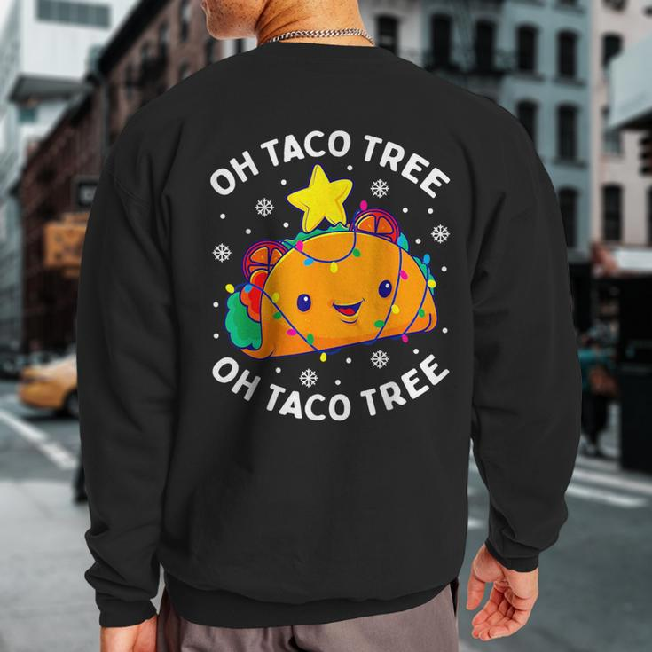 Oh Taco Tree Christmas Cute Xmas Mexican Food Lover Sweatshirt Back Print