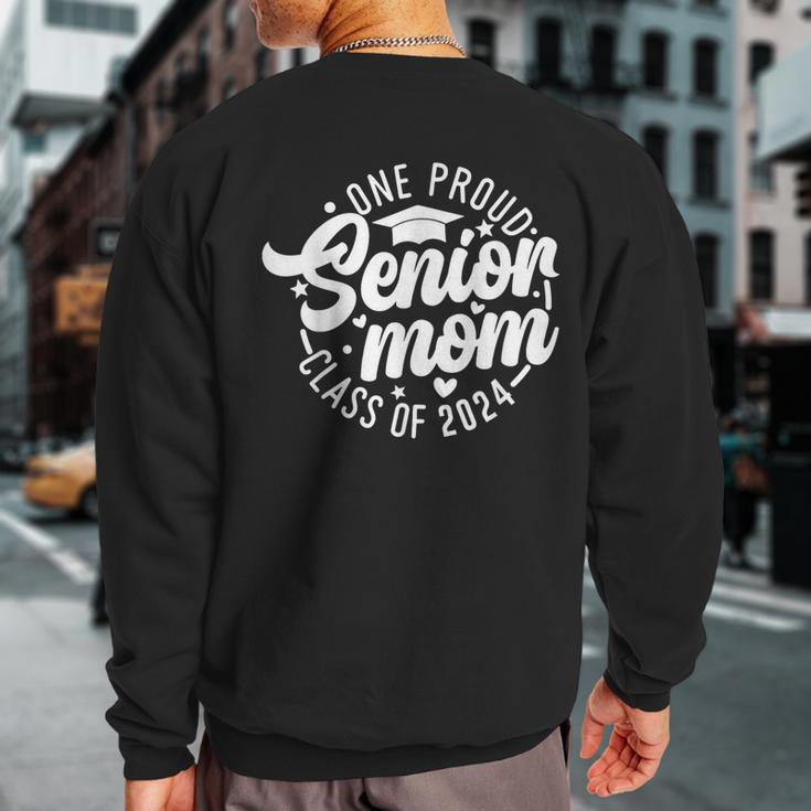 One Proud Senior Mom Class Of 2024 Graduation Mom Sweatshirt Back Print