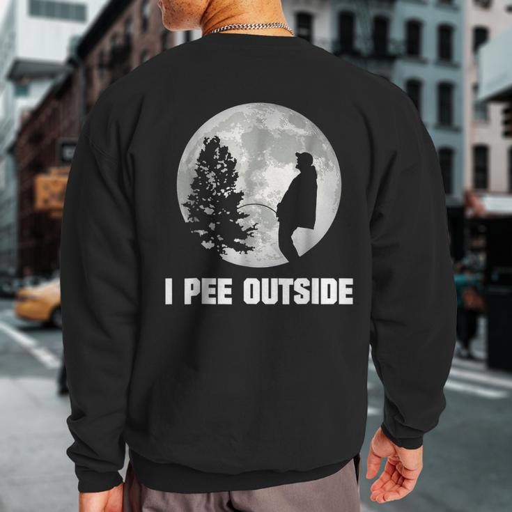 I Pee Outside Camping I Love Peeing Outside For Men Sweatshirt Back Print