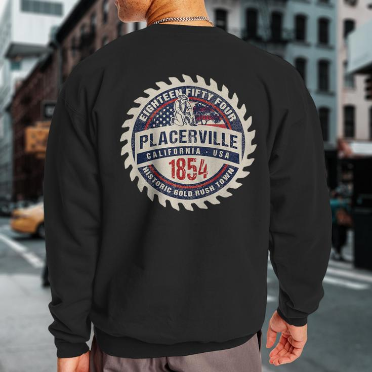 Placerville California Historic Gold Rush Mining Town Sweatshirt Back Print
