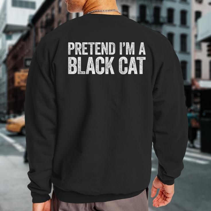 Pretend I'm A Black Cat Matching Costume Sweatshirt Back Print