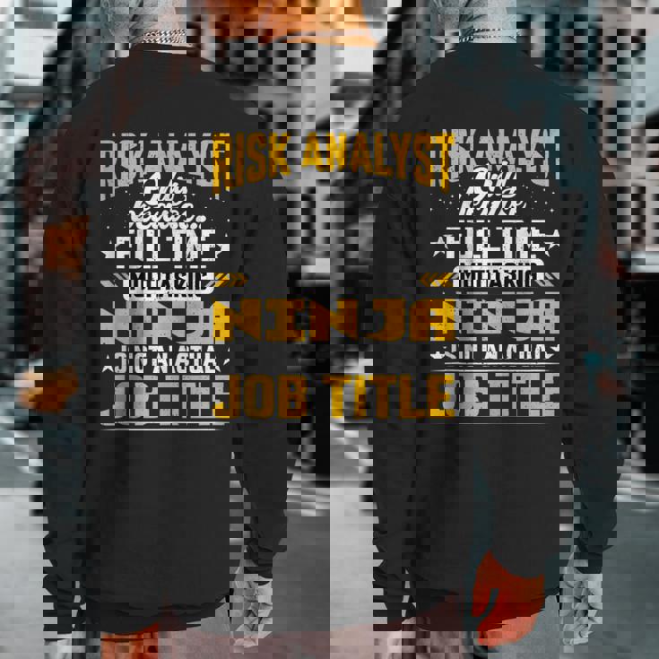 Risk Analyst Job Title Risk Assessor Investigator Sweatshirt Back Print