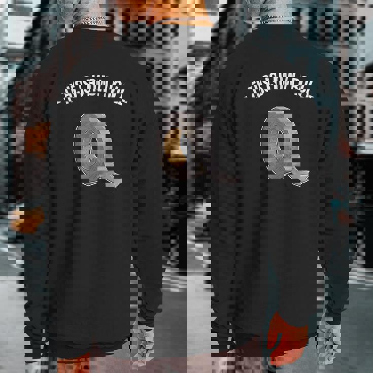 This Is How I Roll Handyman Craftsman Duct Tape Sweatshirt Back Print This Is How I Roll Handyman Craftsman Duct Tape Sweatshirt Back Print