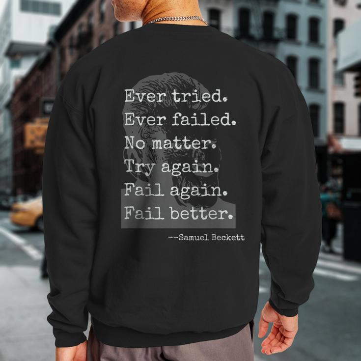 Samuel Beckett Quote Ever Tried Every Failed No Matter Sweatshirt Back Print