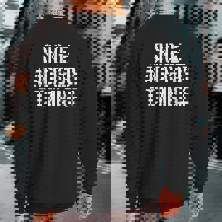 Single And Ready To Mingle Sweatshirt Back Print