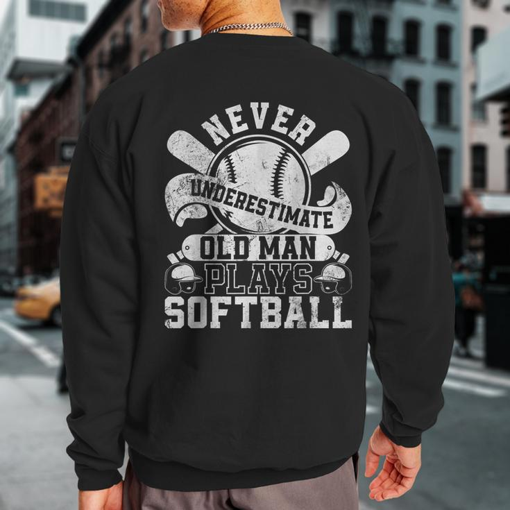 Softball Never Underestimate Old Man Plays Softball Player Sweatshirt Back Print