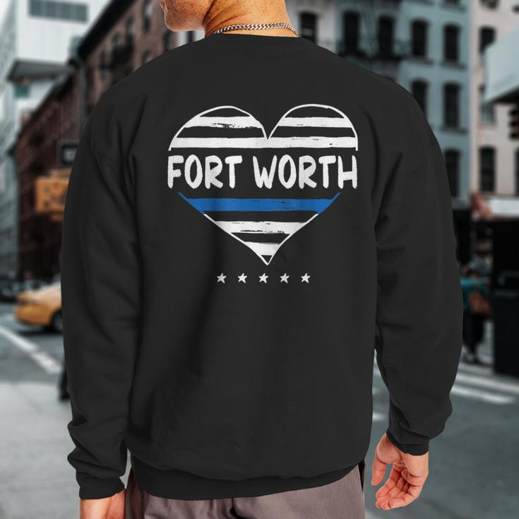 Thin Blue Line Heart Fort Worth Police Officer Texas Cops Tx Sweatshirt Back Print