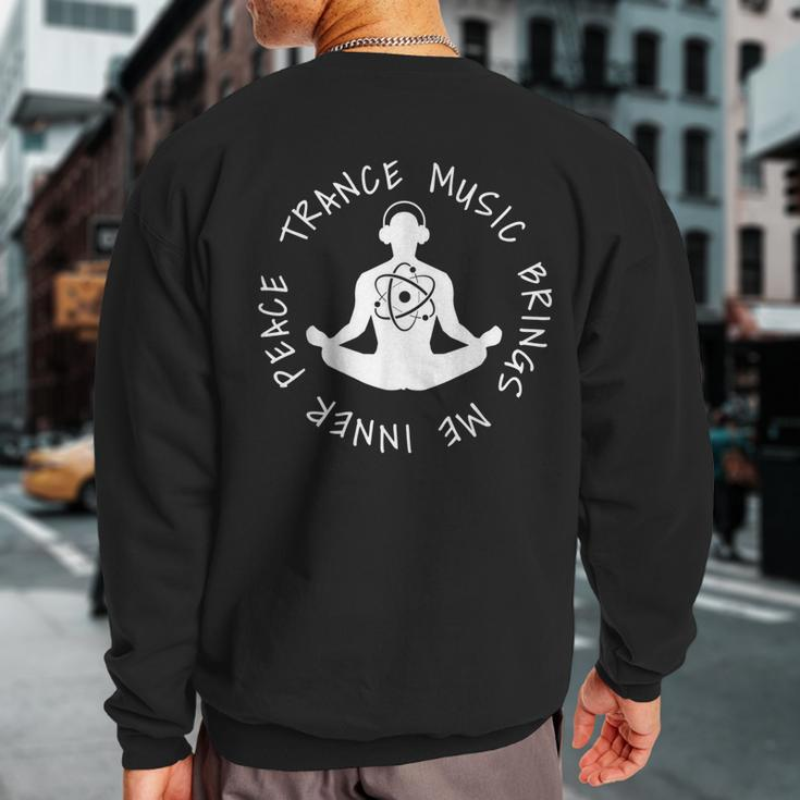 Trance Music Brings Me Inner Peace Vocal Uplifting Sweatshirt Back Print