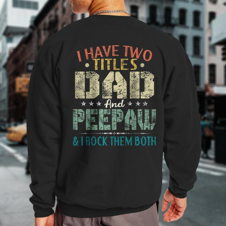 I Have Two Titles Dad And Peepaw Fathers Day Sweatshirt Back Print