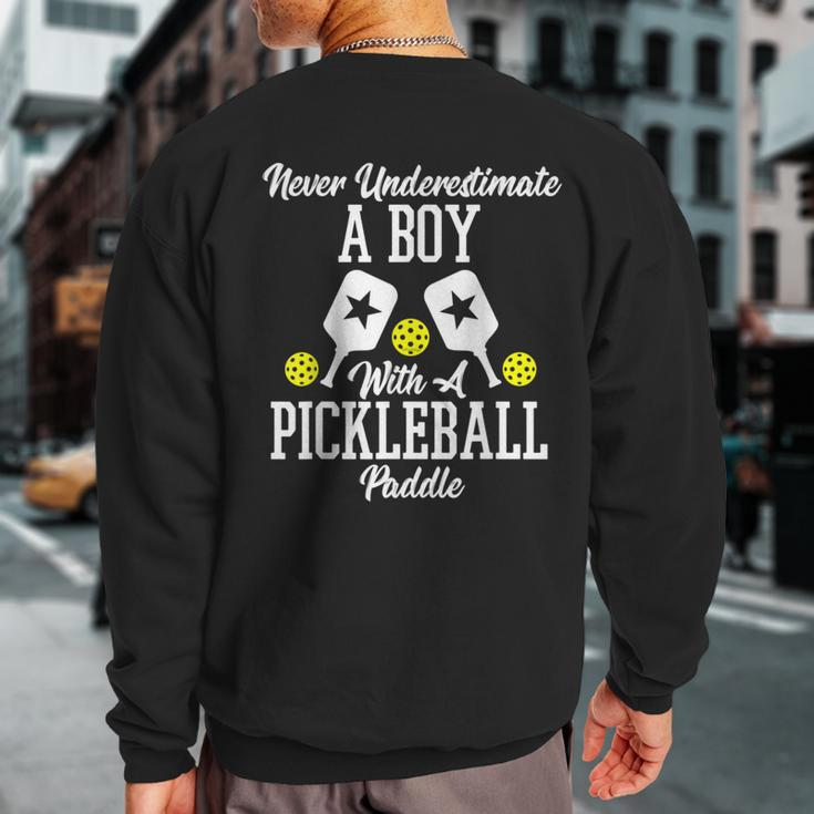 Never Underestimate A Boy With A Pickleball Paddle Sweatshirt Back Print
