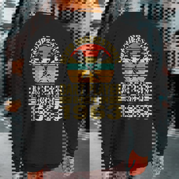 Never Underestimate Dart Player Born In 1963 Dart Darts Sweatshirt Back Print