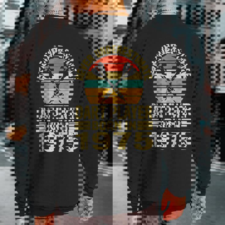 Never Underestimate Dart Player Born In 1975 Dart Darts Sweatshirt Back Print