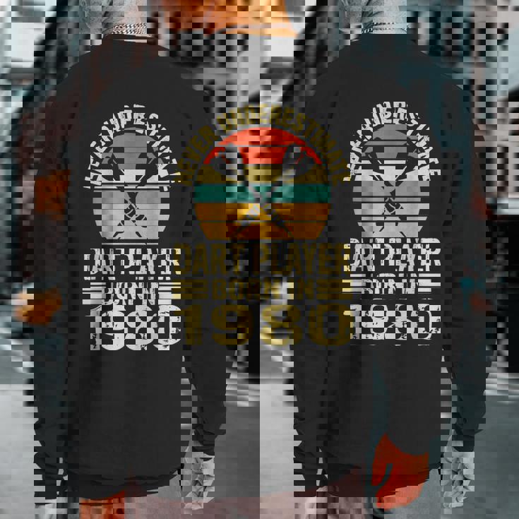 Never Underestimate Dart Player Born In 1980 Dart Darts Sweatshirt Back Print