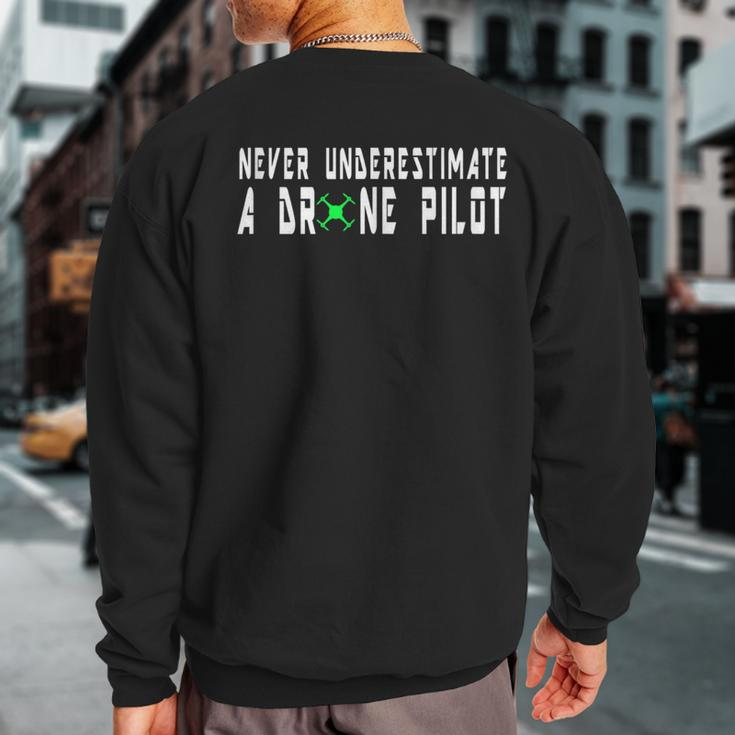 Never Underestimate A Drone Pilot Drone Pilot Pun Sweatshirt Back Print