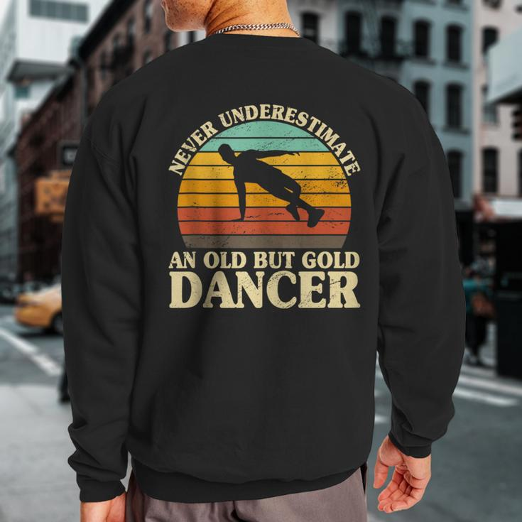 Never Underestimate An Old Dancer Dance Class Disco Dancing Sweatshirt Back Print