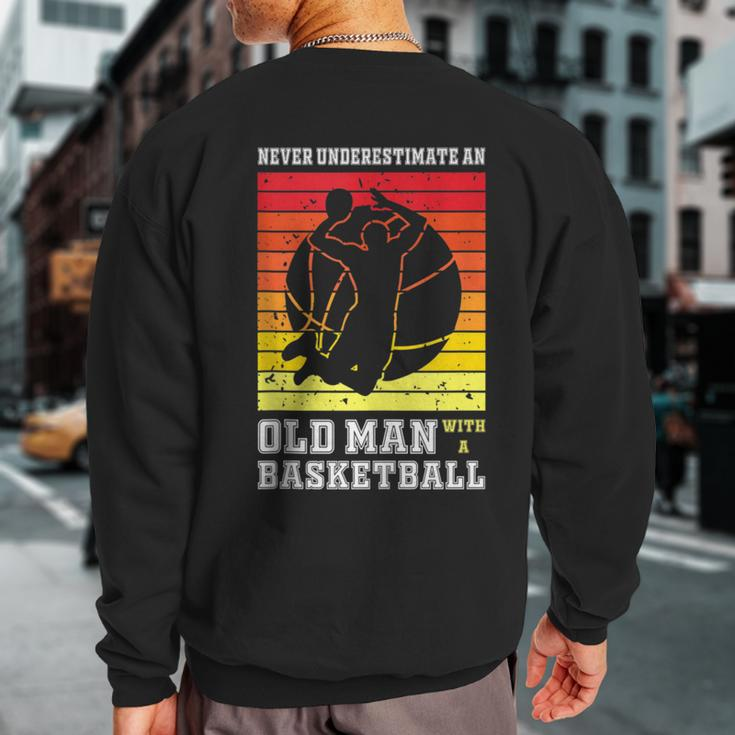 Never Underestimate An Old Man With A Basketball Player Sweatshirt Back Print