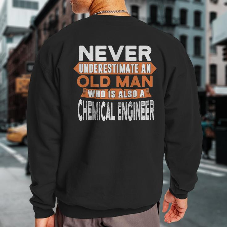 Never Underestimate An Old Man Who Is Also Chemical Engineer Sweatshirt Back Print