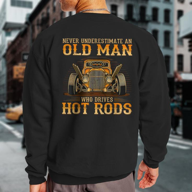Never Underestimate An Old Man Who Drives Hot Rods Vintage Sweatshirt Back Print