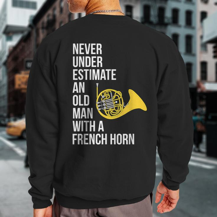 Never Underestimate An Old Man With A French Horn Sweatshirt Back Print