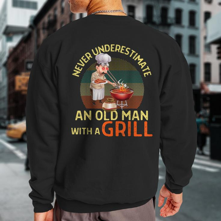 Never Underestimate An Old Man With A Grill Dad Granddad Bbq Sweatshirt Back Print