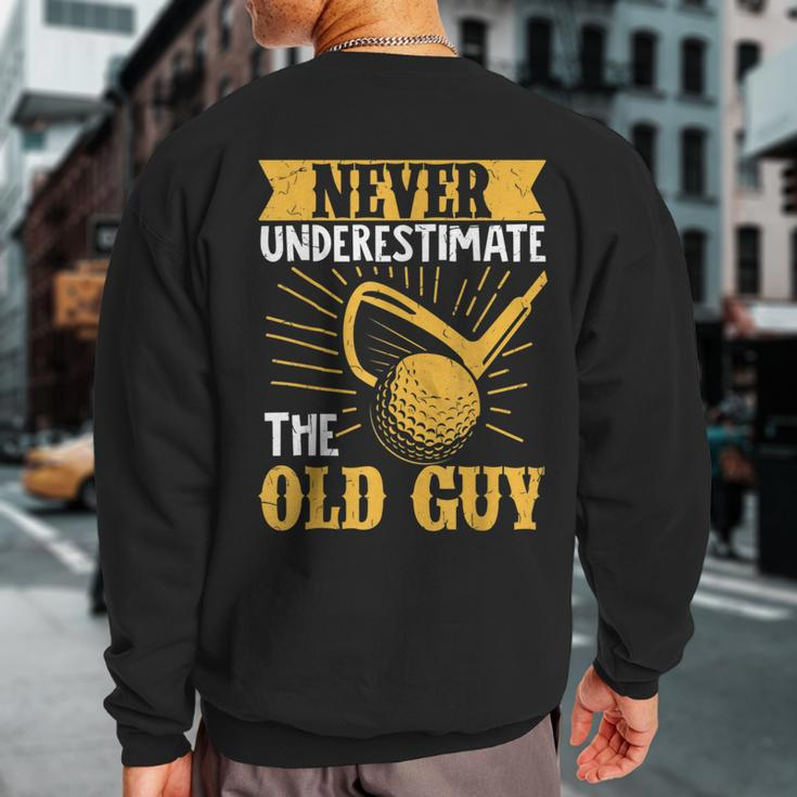 Never Underestimate An Old Man Playing Golf Sweatshirt Back Print