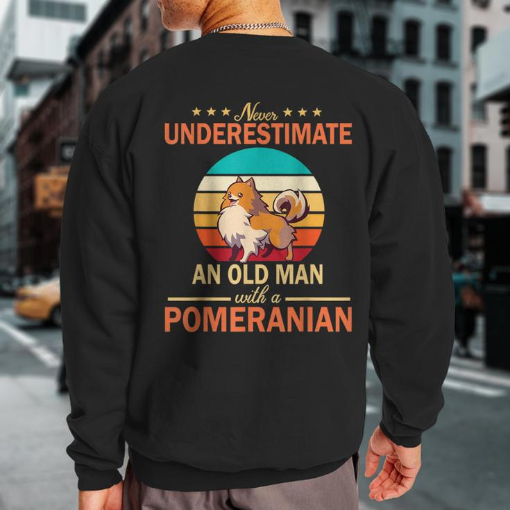 Never Underestimate An Old Man With A Pomeranian Dogs Father Sweatshirt Back Print