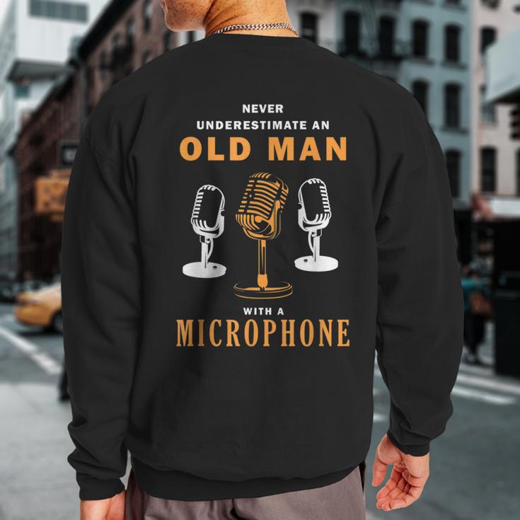 Never Underestimate Old Man Singer Microphone Sweatshirt Back Print