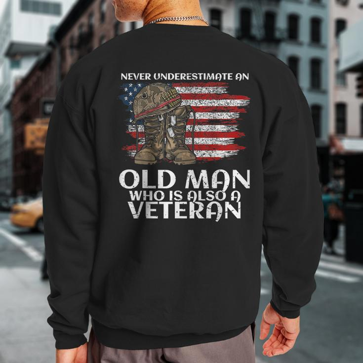 Never Underestimate An Old Man Who Is Also A Veteran Us Sweatshirt Back Print