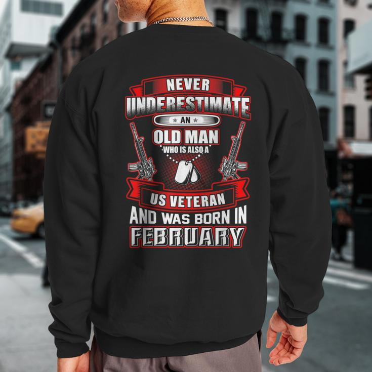 Never Underestimate An Old Us Veteran Born In February Sweatshirt Back Print