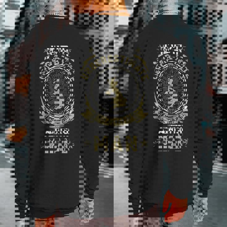 Never Underestimate The Power Of A British Man Sweatshirt Back Print