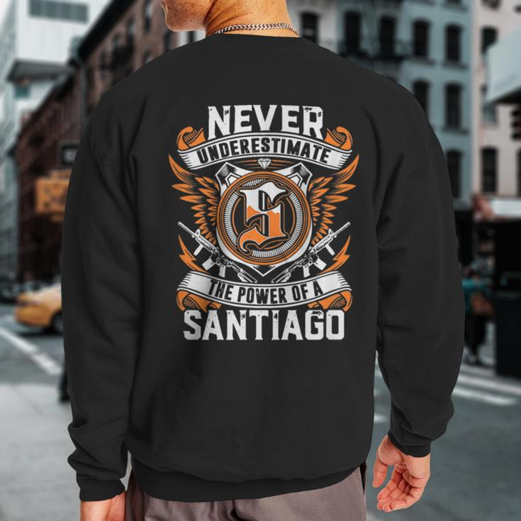 Never Underestimate The Power Of A Santiago Sweatshirt Back Print