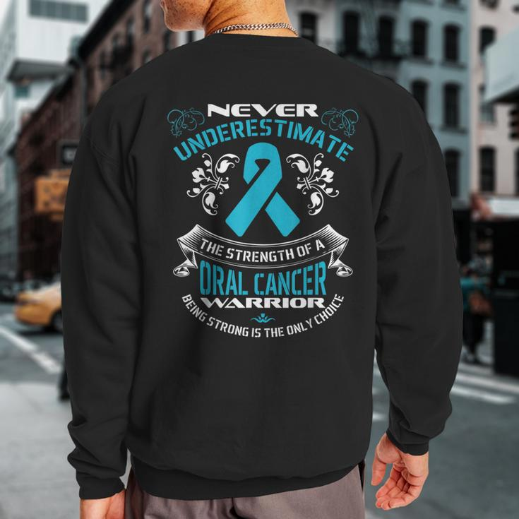 Never Underestimate The Strength Of A Oral Cancer Warrior Sweatshirt Back Print