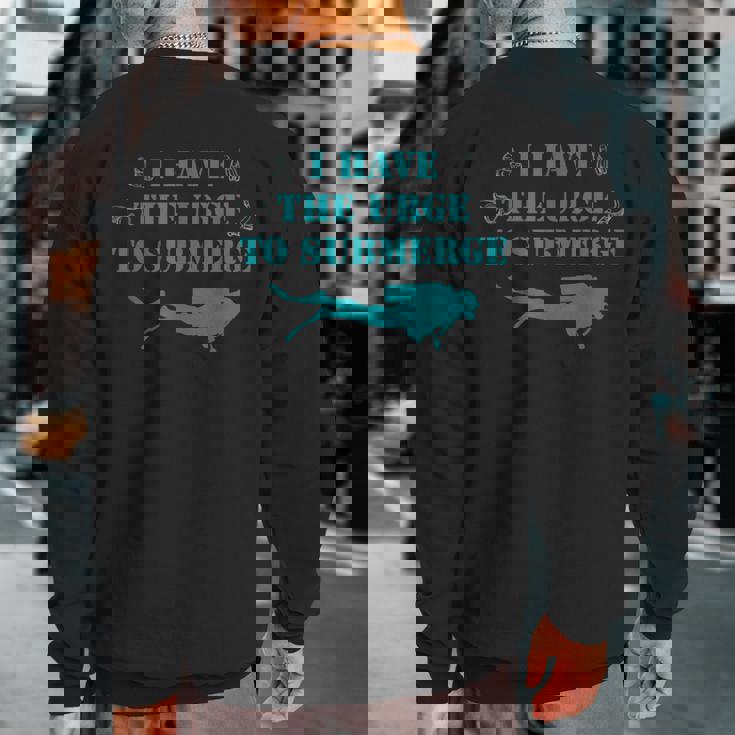 I Have The Urge To Submerge Scuba Diving Sweatshirt Back Print