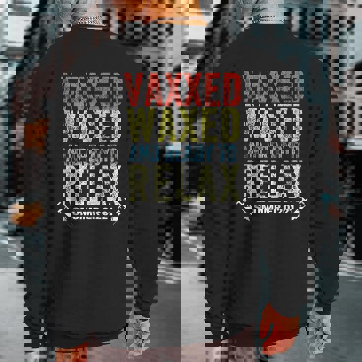Vaxxedandwaxed Vaxxed And Waxed Ready To Relax Vaxed Sweatshirt Back Print