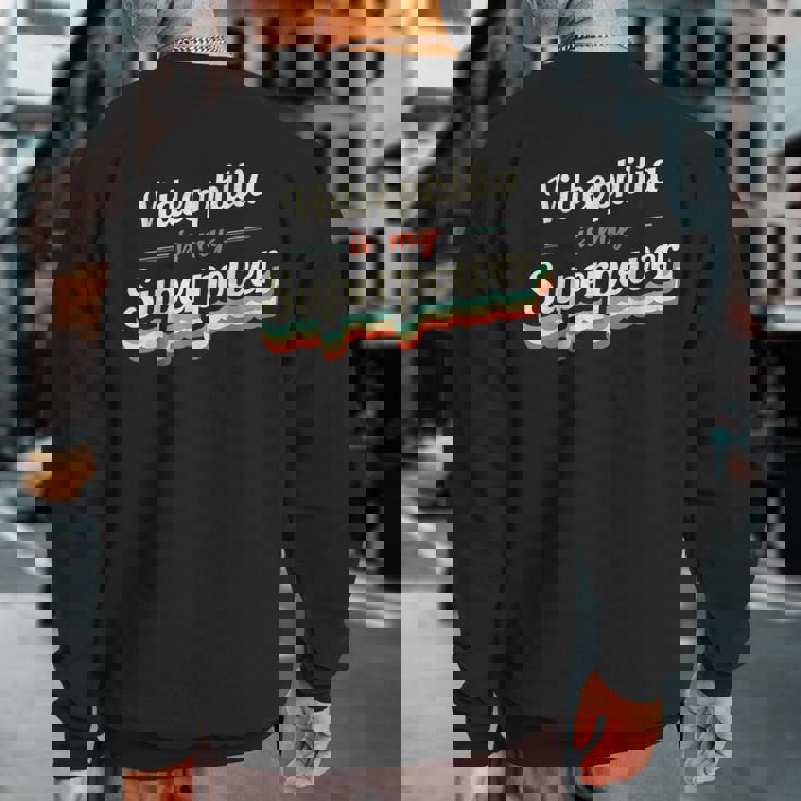 Videophilia Is My Superpower Videophilia Vintage Sweatshirt Back Print