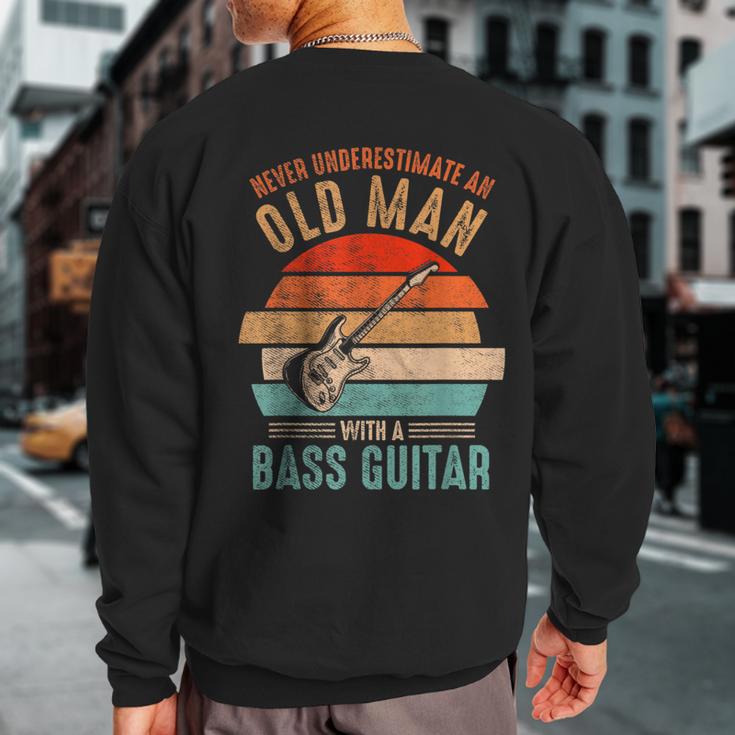 Vintage Never Underestimate An Old Man With A Bass Guitar Sweatshirt Back Print